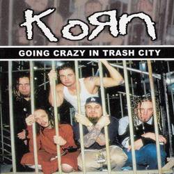 Korn : Going Crazy in Trash City